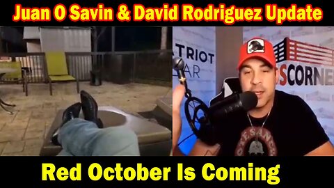 Juan O Savin & David Rodriguez Situation Update 9/23/23: "Red October Is Coming"