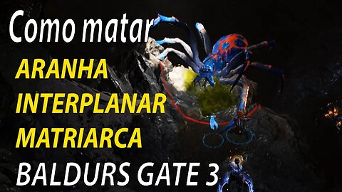 Como matar Aranha Interplanar Matriarca Baldurs gate 3 toda estratégia