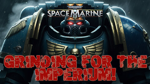 Space Marine II - Grinding For The Imperium!