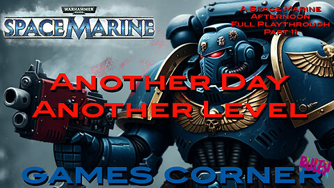 Warhammer 40,000: Space Marine - Another Day, Another Level.