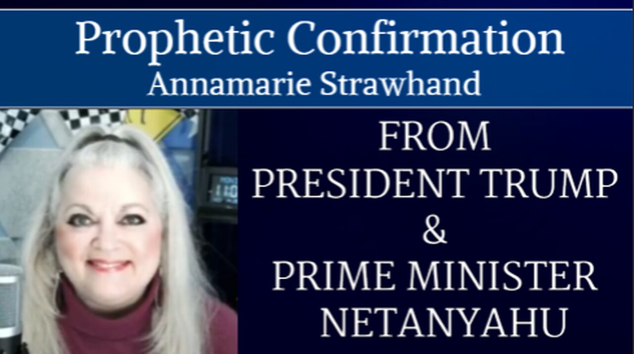 Prophetic Confirmation: President Trump & Benjamin Netanyahu - Chosen and Anointed By God!