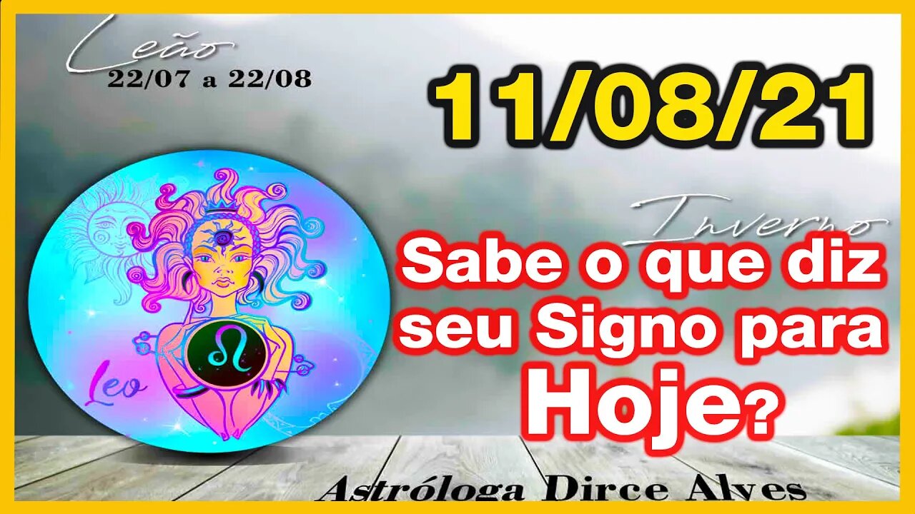 [Horóscopo do Dia] 11/08/2021previsões astrais para todos os signos Dirce Alves [Quarta-Feira]#Novo