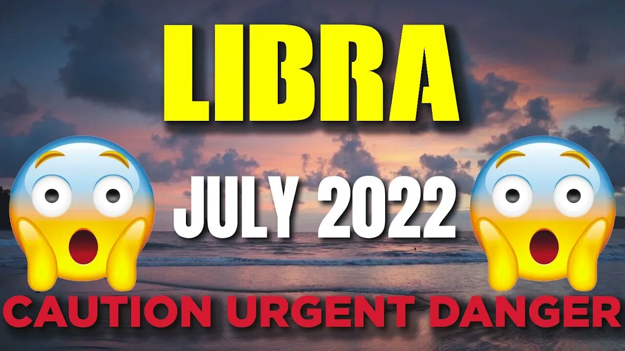 Libra ♎ 😨⚠️🆘 𝐂𝐀𝐔𝐓𝐈𝐎𝐍 𝐔𝐑𝐆𝐄𝐍𝐓 𝐃𝐀𝐍𝐆𝐄𝐑 😨⚠️🆘 Horoscope for Today JULY 2022♎ Libra