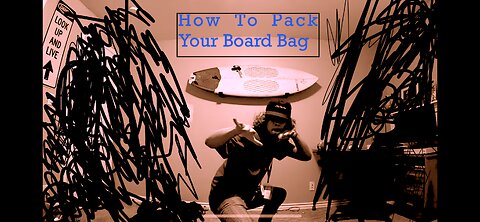 How to pack your board bag
