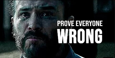 PROVE EVERYONE WRONG - Motivational Speech