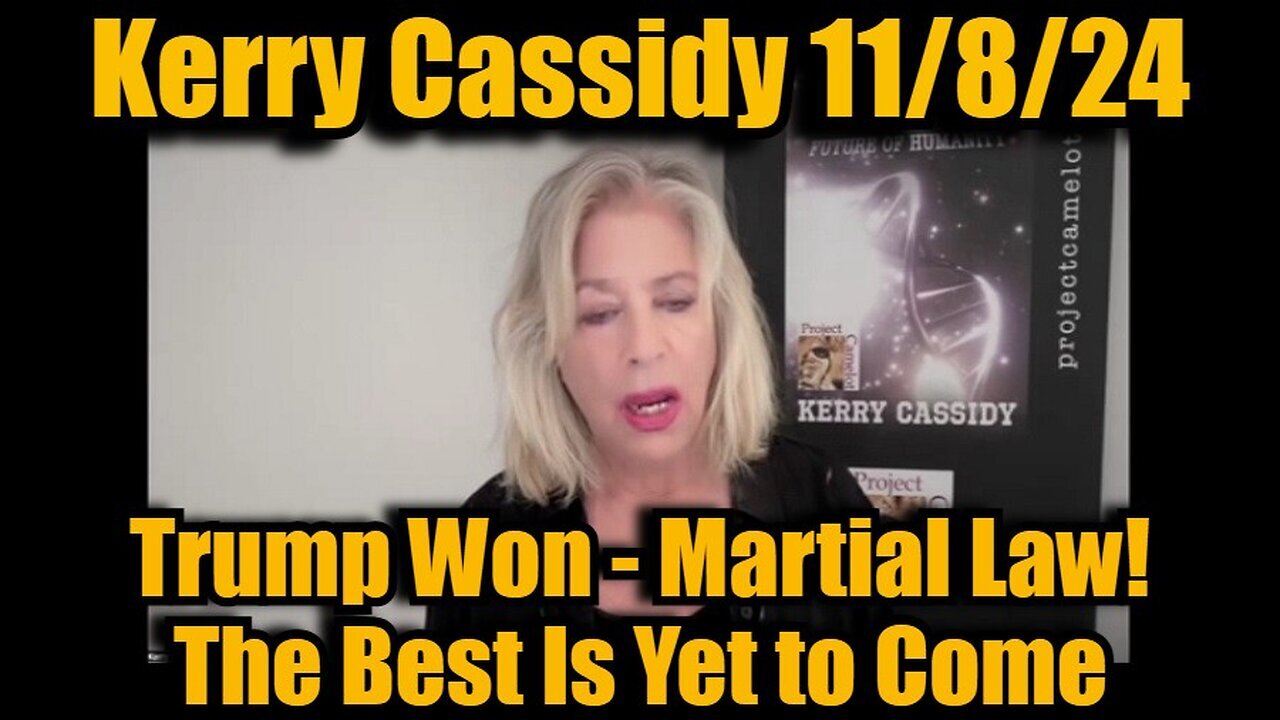 Kerry Kassidy HUGE Intel 11/8/24: Trump Won - Martial Law! The Best Is Yet to Come!