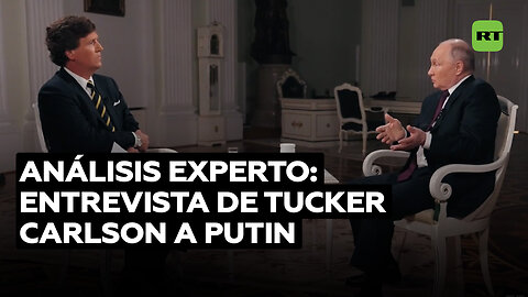 Experto analiza aspectos más importantes de la entrevista de Tucker Carlson a Putin