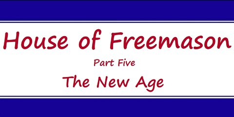 House of Freemason - Part 5 - The New Age