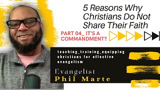 IT'S A COMMANDMENT?- Pt #4 of a 5 Part Series -Why Christians Do Not Share Their Faith