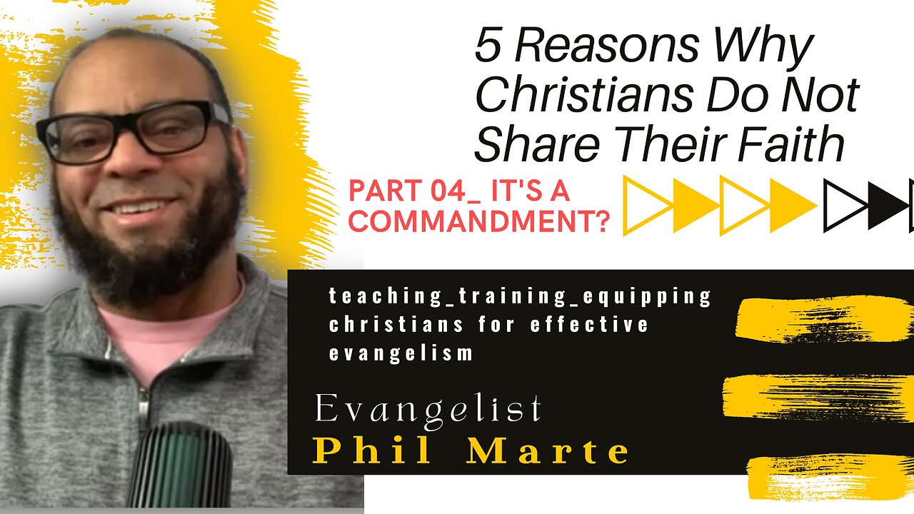 IT'S A COMMANDMENT?- Pt #4 of a 5 Part Series -Why Christians Do Not Share Their Faith