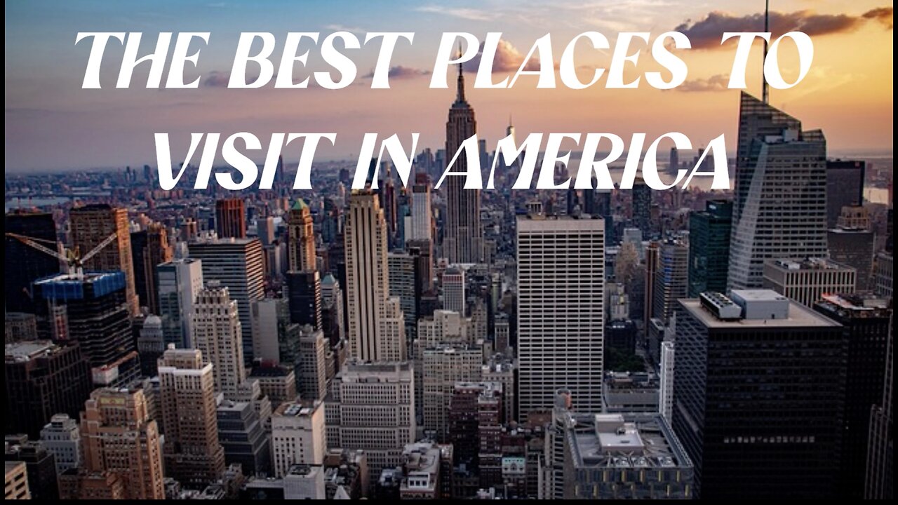 "The Best Places To Visit In America"