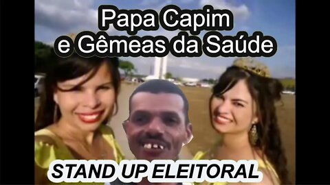 Stand Up Eleitoral - Candidatos Papa Capim e Gêmeas da Saúde