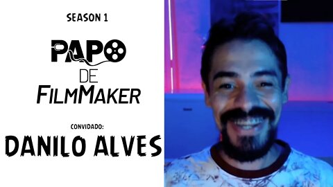 Papo De FilmMaker - Danilo Alves - Diretor e AC 🎬 - Entrevista - Season 1