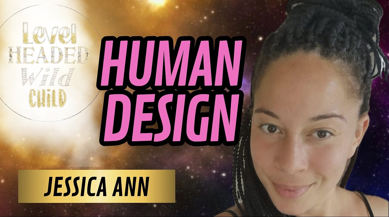 JESSICA ANN: EXPLAINING MY PERSONAL HUMAN DESIGN & FLOW OVER FORCE (EPISODE #9)