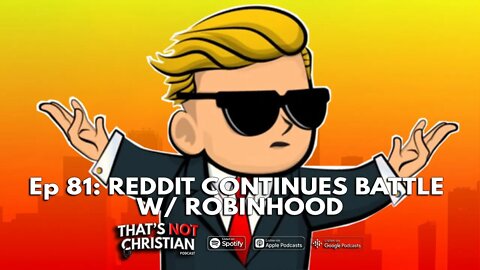 Ep 81: Reddit Continues Battle with Robinhood over GameStop & AMC