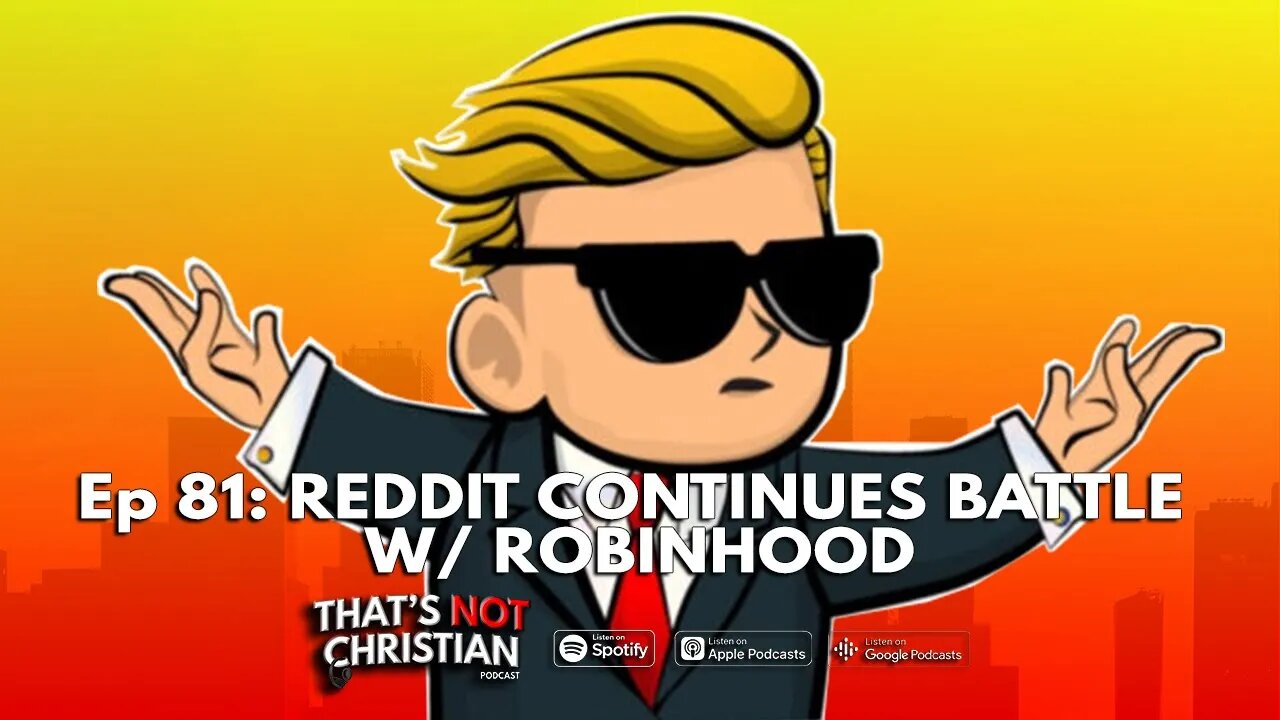 Ep 81: Reddit Continues Battle with Robinhood over GameStop & AMC