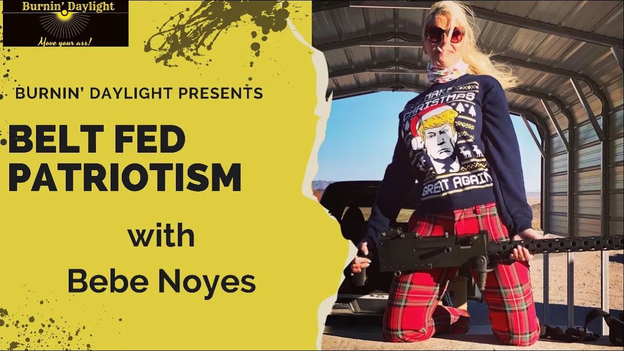 Belt Fed Patriotism with Bebe Noyes