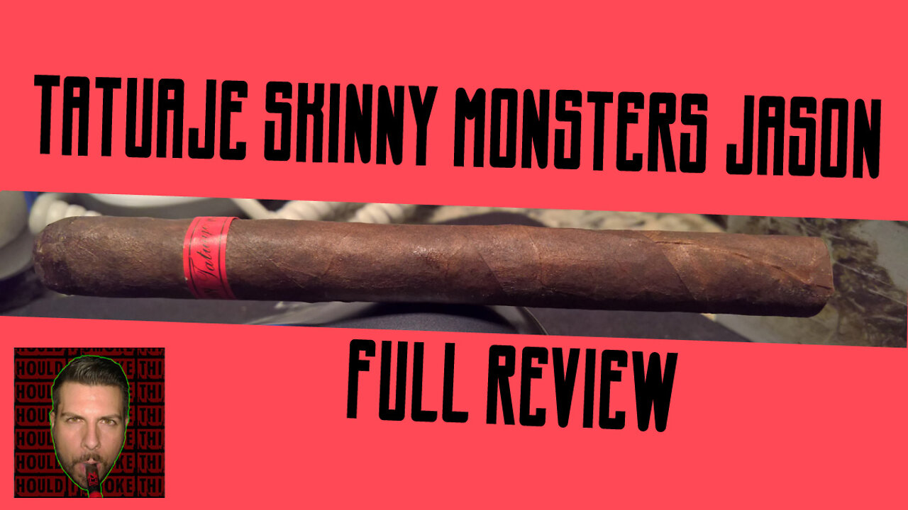 Tatuaje Skinny Monsters Jason (Full Review) - Should I Smoke This