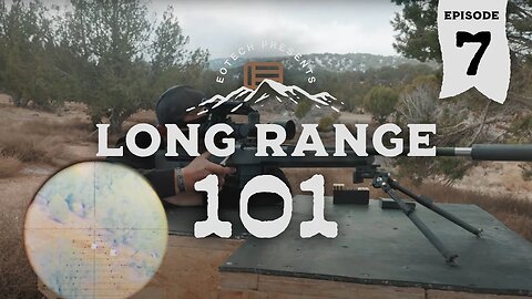 Long Range 101 Episode 7 Holds VS Dialing at Distance