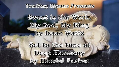 Sweet is the Work, my God, my King (Deep Harmony)