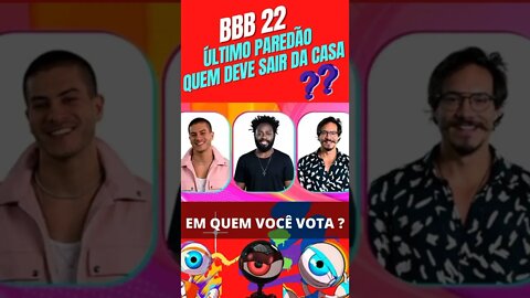 ÚLTIMO PAREDÃO DO BBB 22 -QUEM SAI DA CASA #shorts #bbb22 #corta