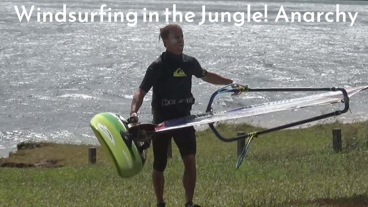 Windsurf in the Jungle! Anarchy