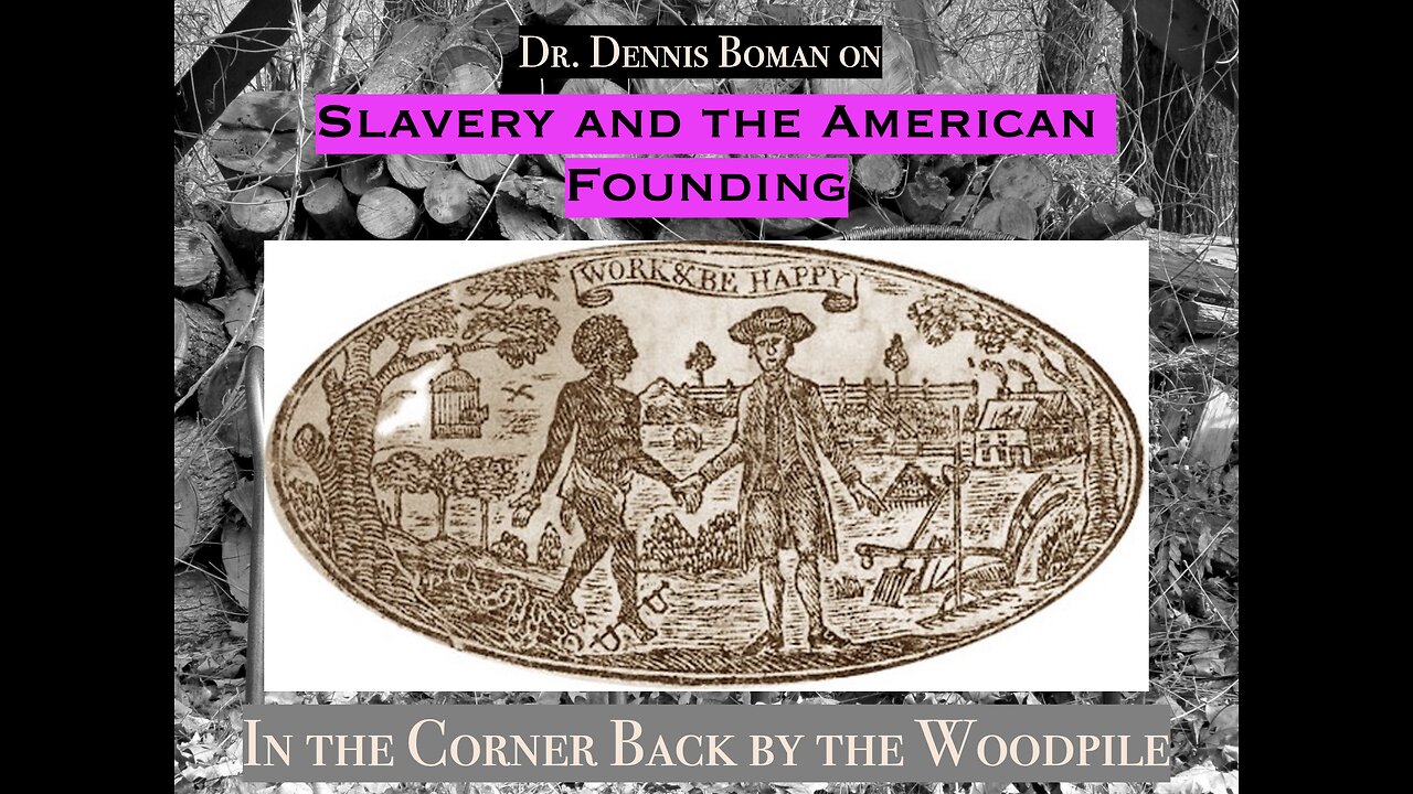 Slavery and the American Founding (with Dr. Dennis Boman)