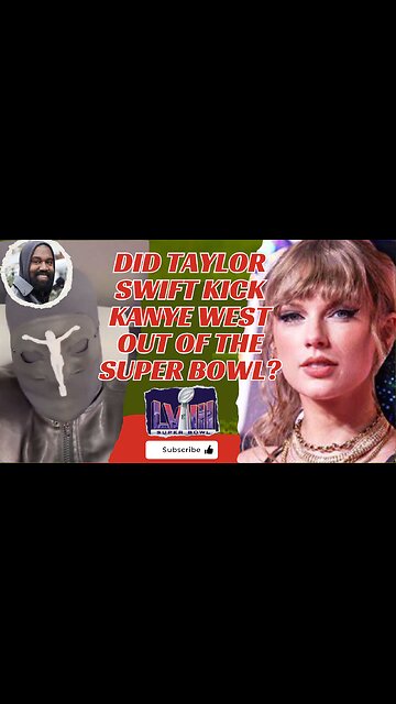 Did Taylor Swift kick Kanye West out of the Super Bowl?