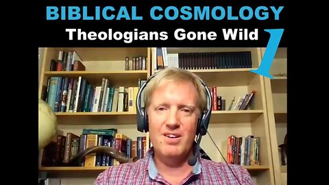 Biblical Cosmology - Theologians Gone Wild Part 1: Is the Bible a Flat Earth Book?