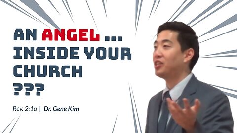 #9 An Angel...INSIDE YOUR CHURCH (Rev. 21a) Dr. Gene Kim