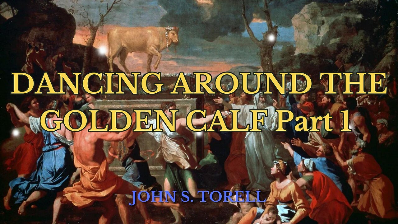 DANCING AROUND THE GOLDEN CALF - Part 1