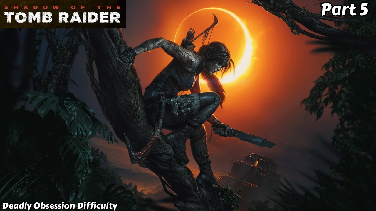 Shadow of the Tomb Raider - Playthrough Part 5 (No Commentary)