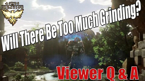 Ashes of Creation: Viewer Q&A, Too Much Grinding?