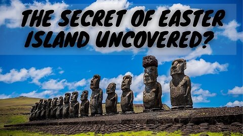 The secret of Easter Island Uncovered?