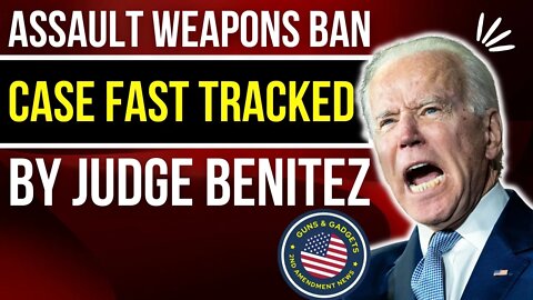GOOD NEWS! Assault Weapons Ban Case FAST TRACKED By Judge Benitez