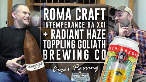 RoMa Craft Intemperance BA XXI + Radiant Haze Toppling Goliath Brewing Co. | Cigar Pairing