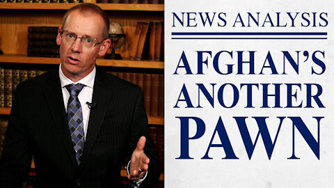Afghanistan’s Another Pawn