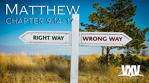Verse by Verse - Matthew 9:14-17