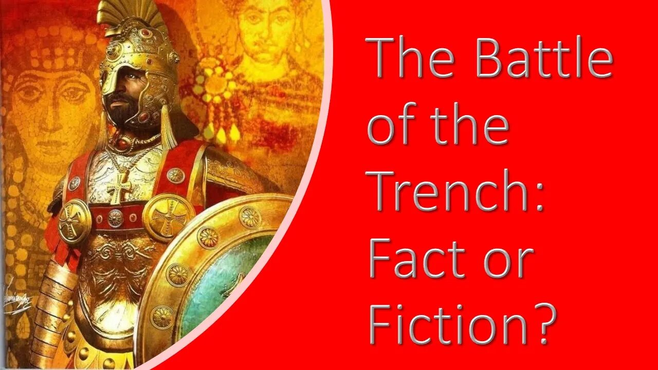 The Battle of the Trench: Fact or Fiction?
