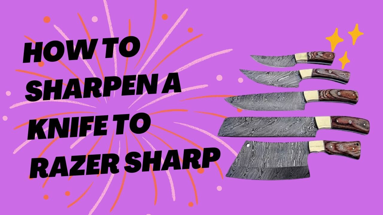 How to sharpen a knife to rAzer sharp