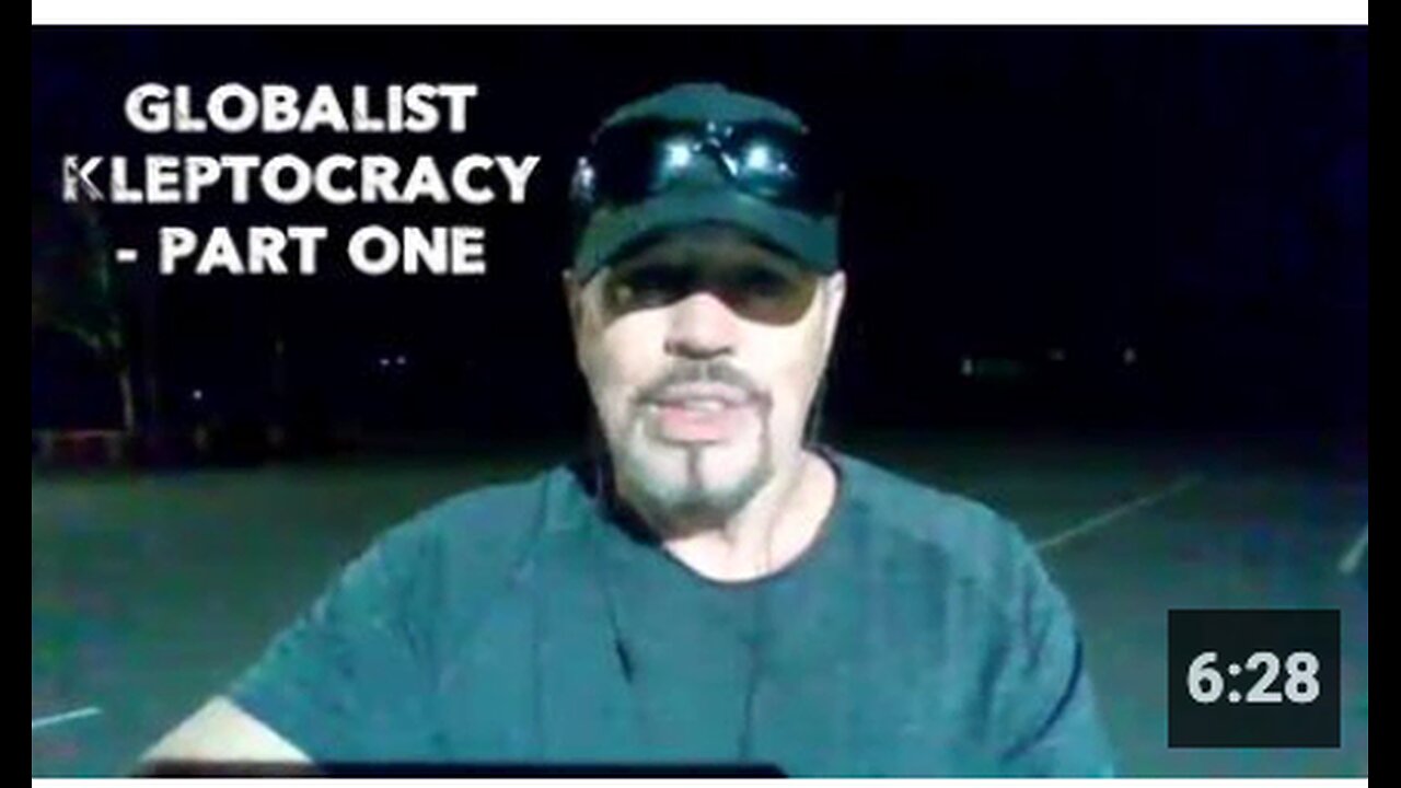 GLOBALIST KLEPTOCRACY - PART ONE