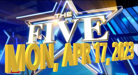 The Five 04-17-2023
