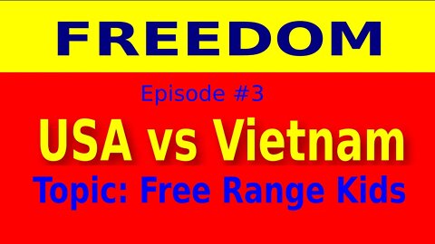 Freedom - USA vs Vietnam - Episode 3 - Free Range Kids (LifeStyle)