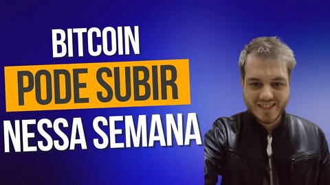 [INCRÍVEL] BITCOIN PODE TER UMA ALTA NESSA SEMANA, DESCUBRA O PORQUÊ