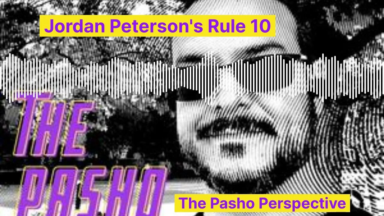 Jordan Peterson's Rule 10 (with captions!)