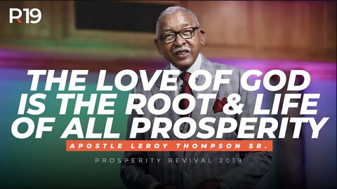 The Love of God Is The Root & Life of All Prosperity | Apostle Leroy Thompson Sr.
