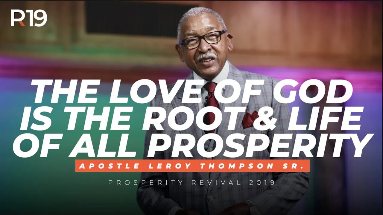 The Love of God Is The Root & Life of All Prosperity | Apostle Leroy Thompson Sr.