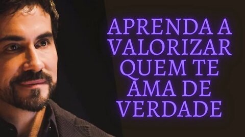 Aprenda a Valorizar quem te Ama de Verdade.