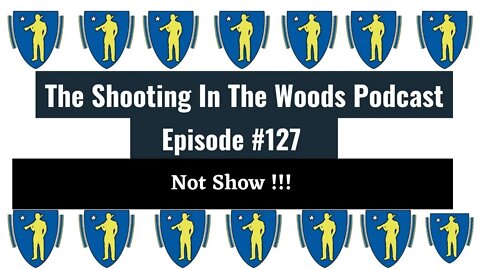 No Show !!!!! The Shooting In the Woods Podcast Episode 127