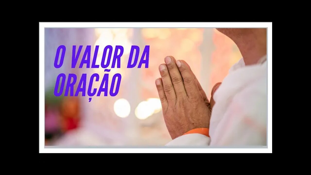 O VALOR DA ORAÇÃO. LEGENDAS